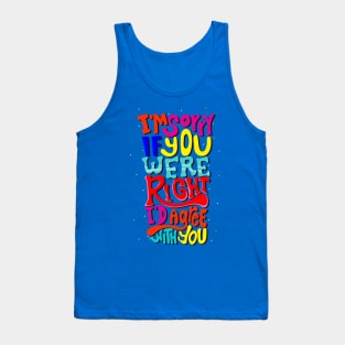 I am Sorry If You Were Right I D Agree With You Tank Top